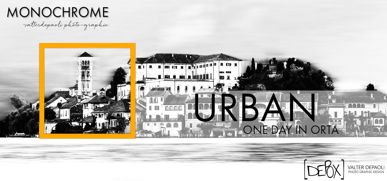 MONCHROME - URBAN - One day in Orta